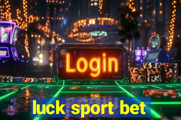 luck sport bet